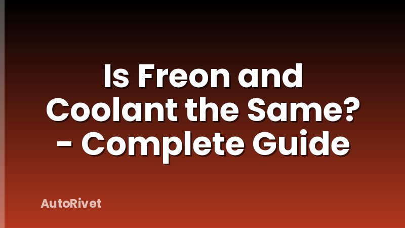 Is Freon and Coolant the Same? - Complete Guide