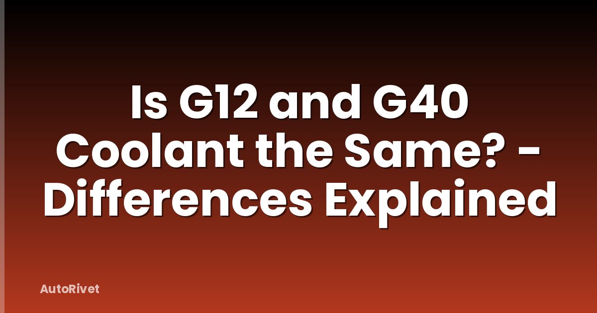Is G12 and G40 Coolant the Same? - Differences Explained