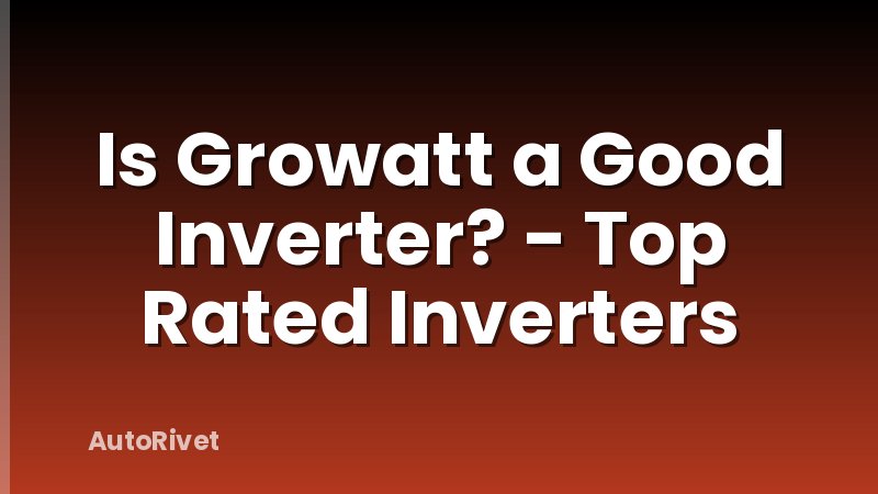 Is Growatt a Good Inverter? - Top Rated Inverters