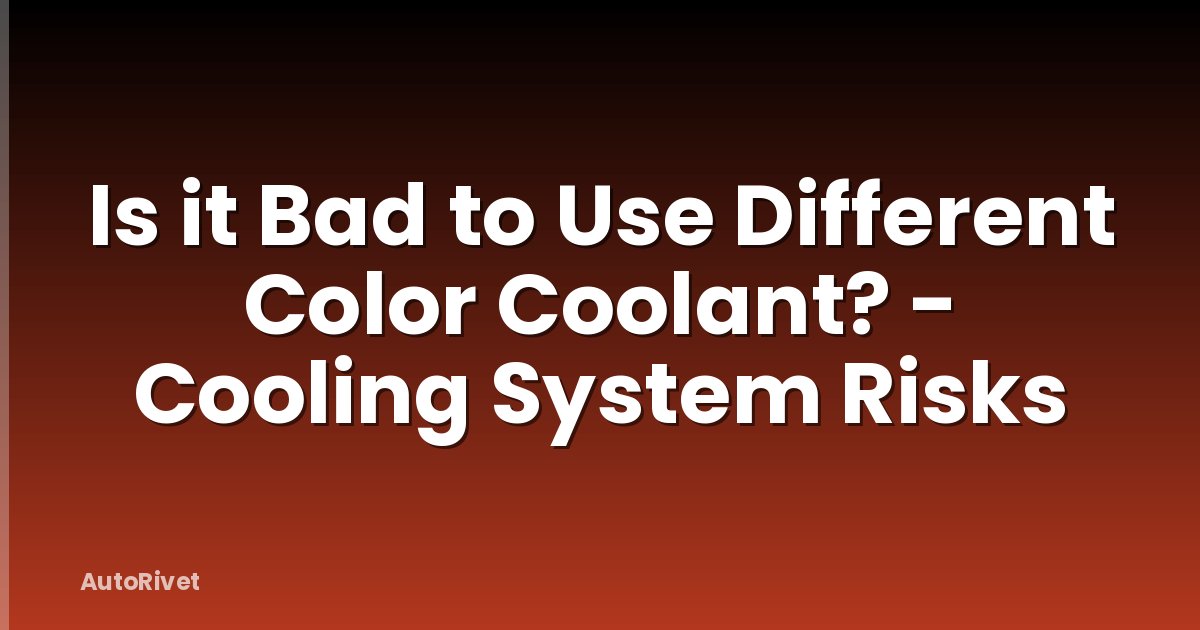 Is it Bad to Use Different Color Coolant? - Cooling System Risks