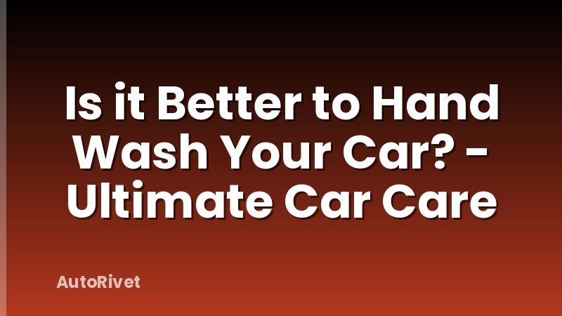 Is it Better to Hand Wash Your Car? - Ultimate Car Care