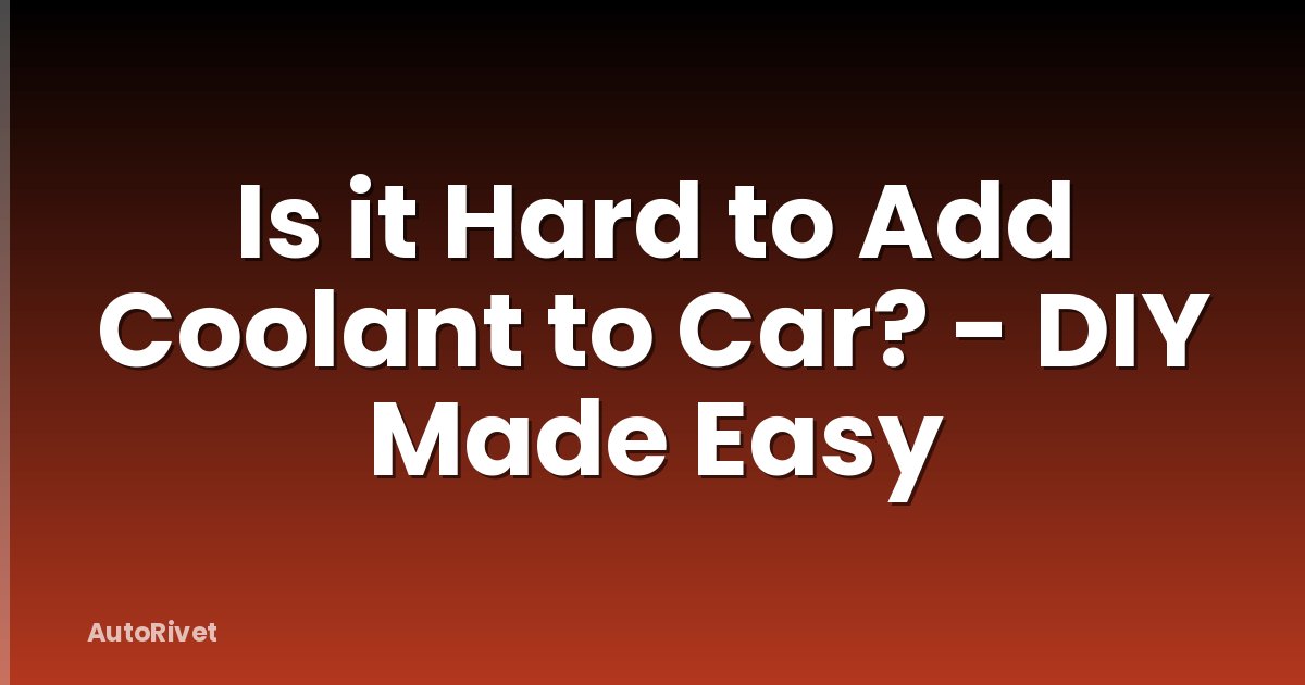 Is it Hard to Add Coolant to Car? - DIY Made Easy