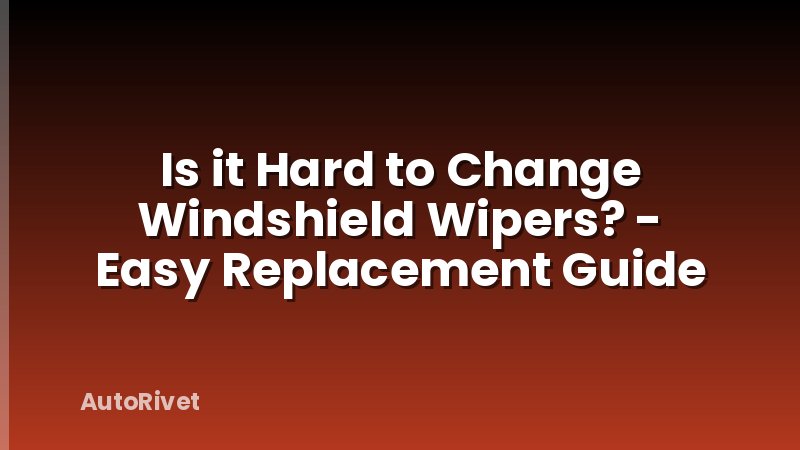 Is it Hard to Change Windshield Wipers? - Easy Replacement Guide