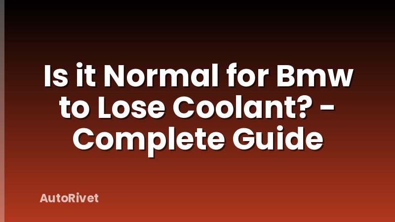 Is it Normal for Bmw to Lose Coolant? - Complete Guide
