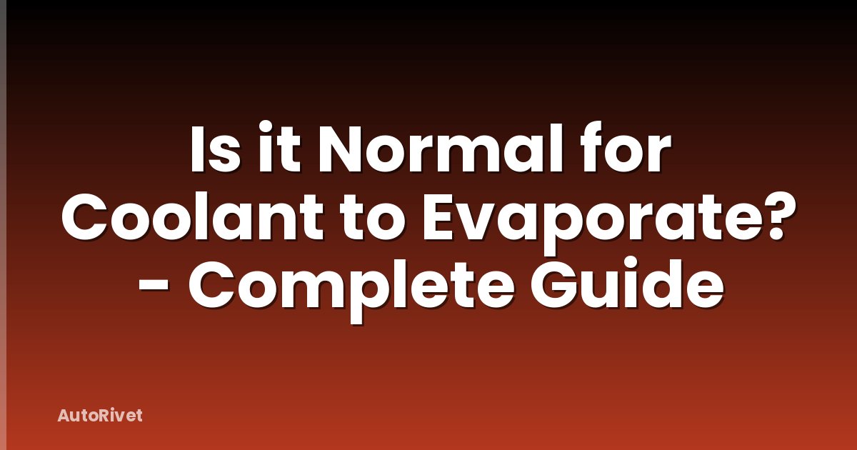 Is it Normal for Coolant to Evaporate? - Complete Guide