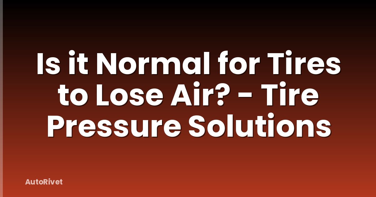 Is it Normal for Tires to Lose Air? - Tire Pressure Solutions