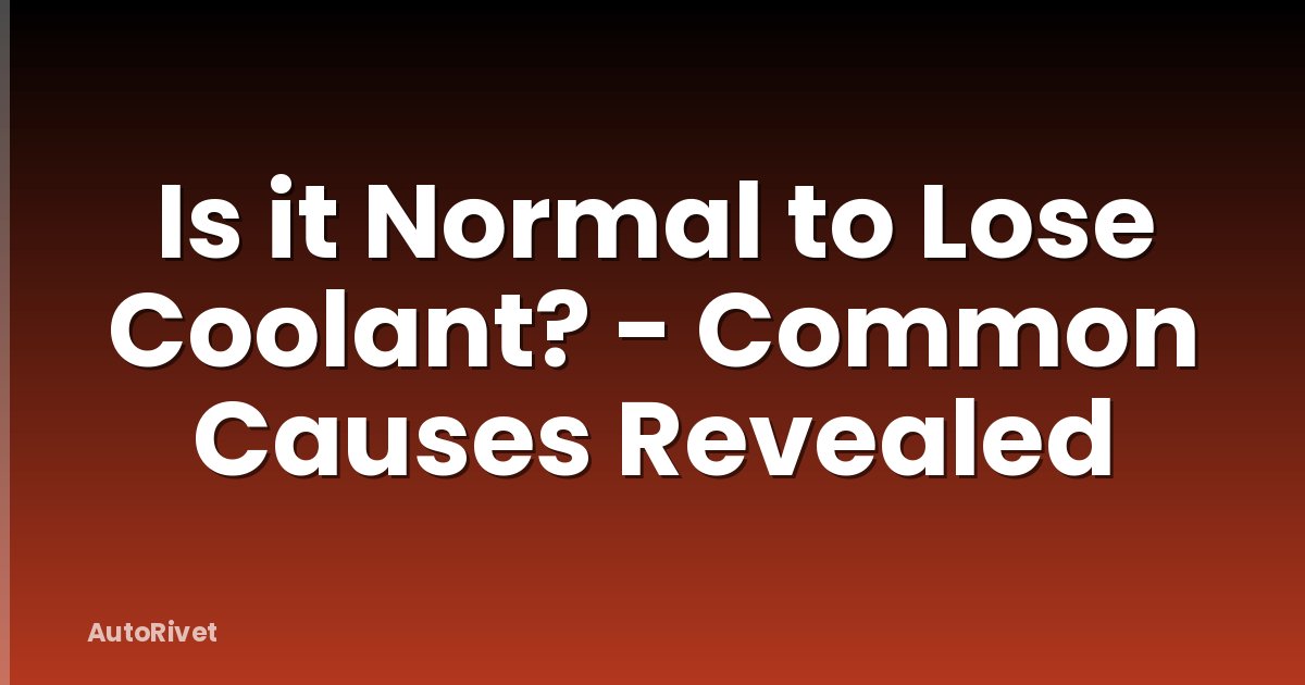 Is it Normal to Lose Coolant? - Common Causes Revealed