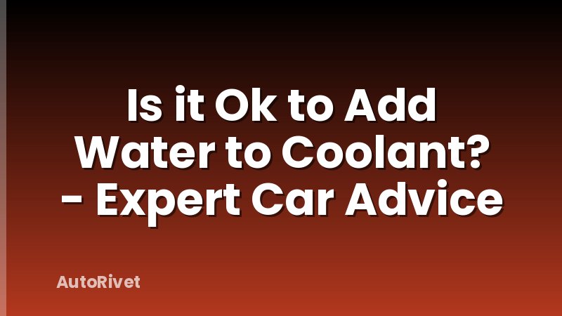 Is it Ok to Add Water to Coolant? - Expert Car Advice