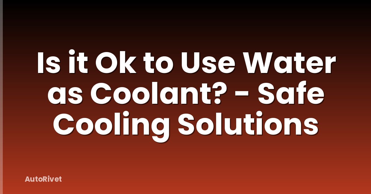 Is it Ok to Use Water as Coolant? - Safe Cooling Solutions