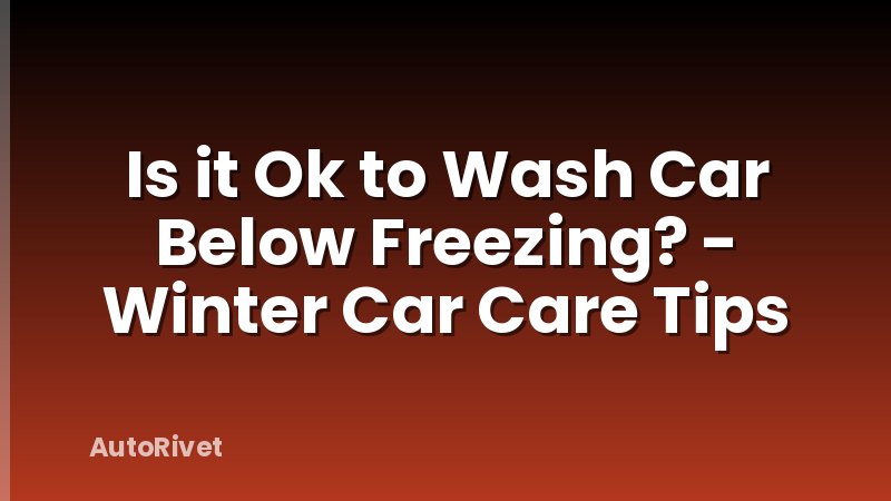 Is it Ok to Wash Car Below Freezing? - Winter Car Care Tips