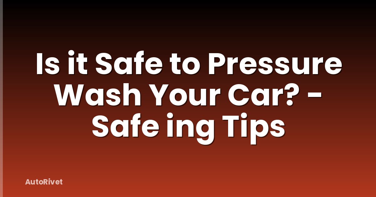 Is it Safe to Pressure Wash Your Car? - Safe ing Tips