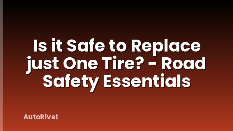 Is it Safe to Replace just One Tire? - Road Safety Essentials