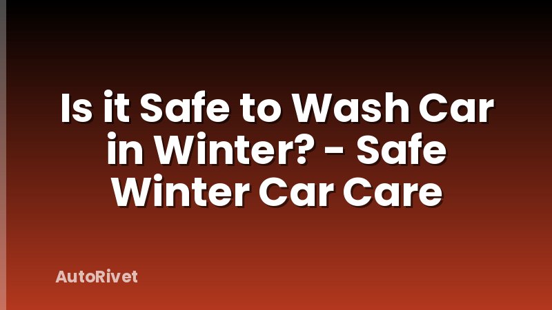Is it Safe to Wash Car in Winter? - Safe Winter Car Care