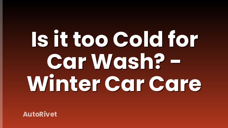 Is it too Cold for Car Wash? - Winter Car Care