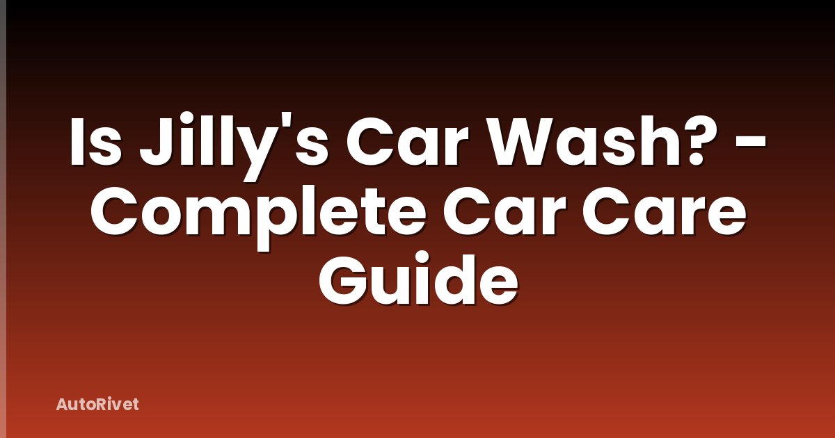Is Jilly's Car Wash? - Complete Car Care Guide