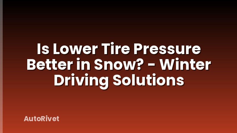 Is Lower Tire Pressure Better in Snow? - Winter Driving Solutions