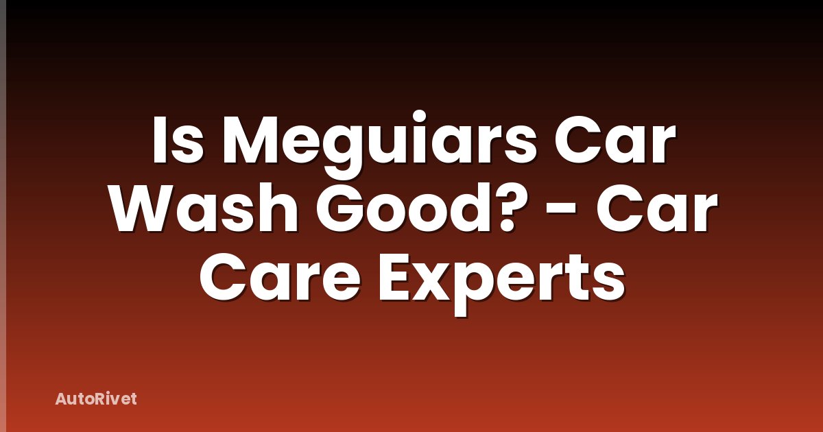 Is Meguiars Car Wash Good? - Car Care Experts