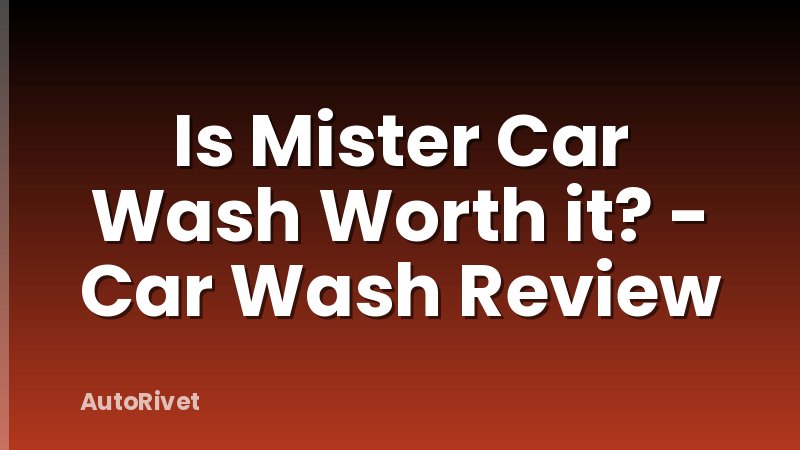 Is Mister Car Wash Worth it? - Car Wash Review