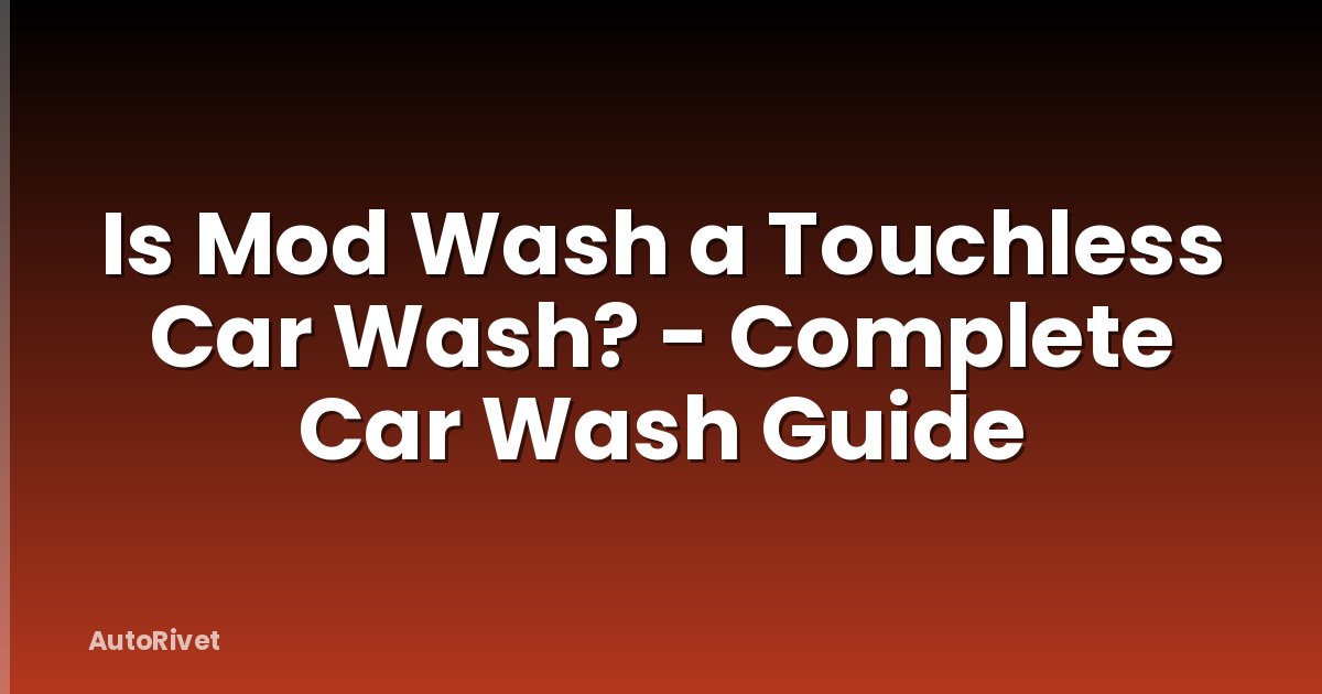 Is Mod Wash a Touchless Car Wash? - Complete Car Wash Guide