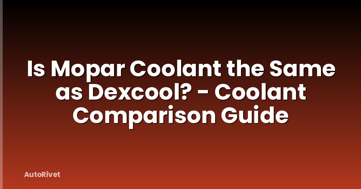 Is Mopar Coolant the Same as Dexcool? - Coolant Comparison Guide