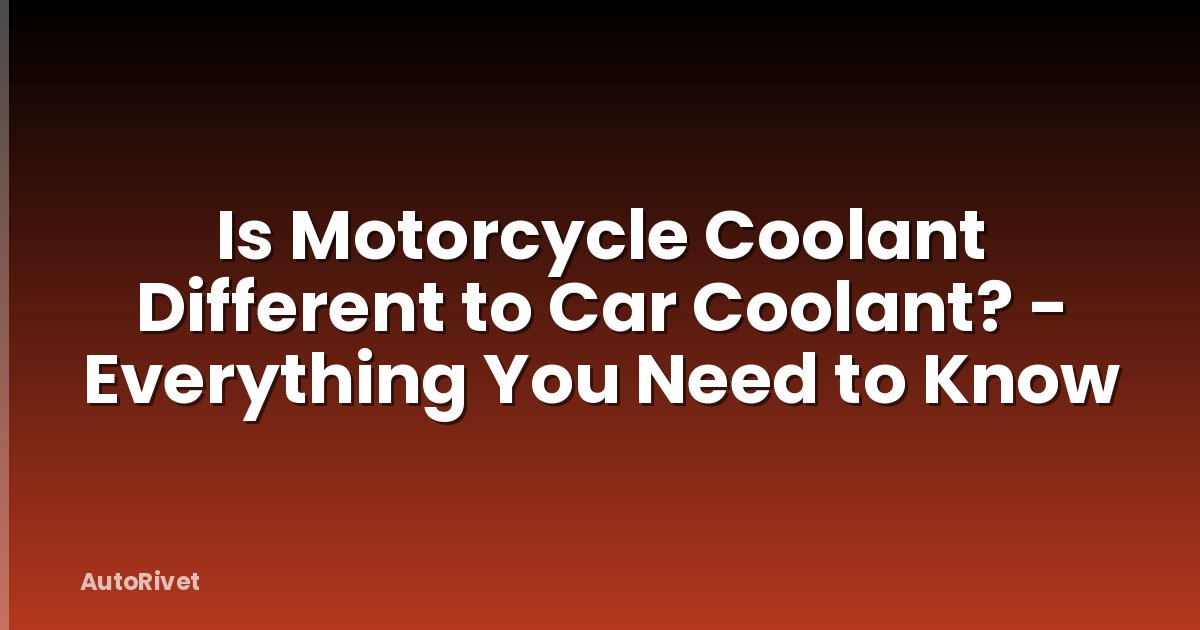Is Motorcycle Coolant Different to Car Coolant? - Everything You Need to Know