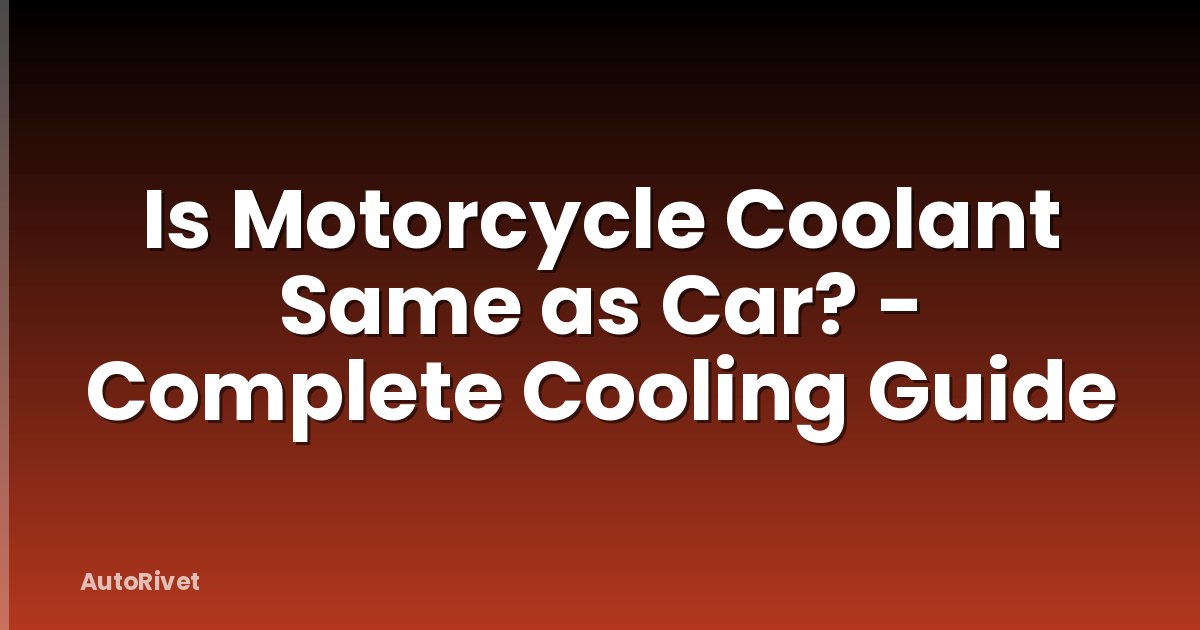 Is Motorcycle Coolant Same as Car? - Complete Cooling Guide