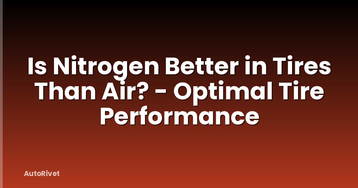 Is Nitrogen Better in Tires Than Air? - Optimal Tire Performance