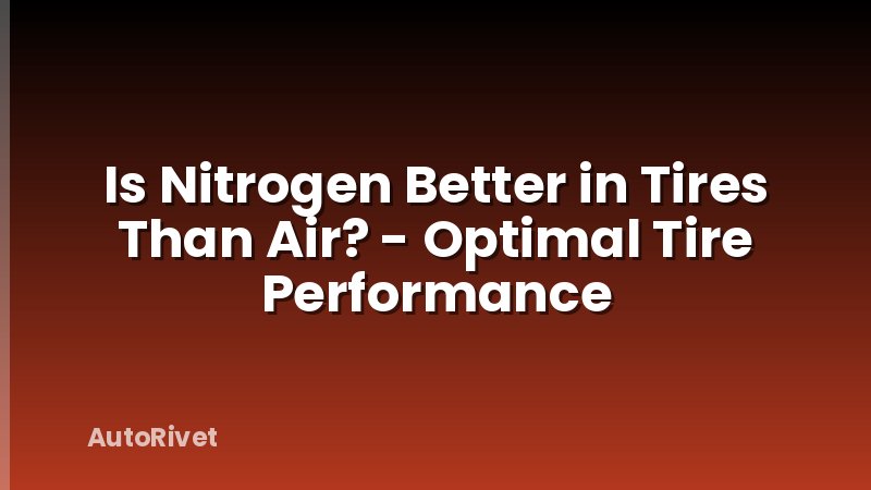 Is Nitrogen Better in Tires Than Air? - Optimal Tire Performance