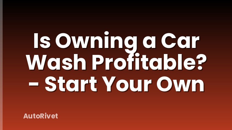 Is Owning a Car Wash Profitable? - Start Your Own