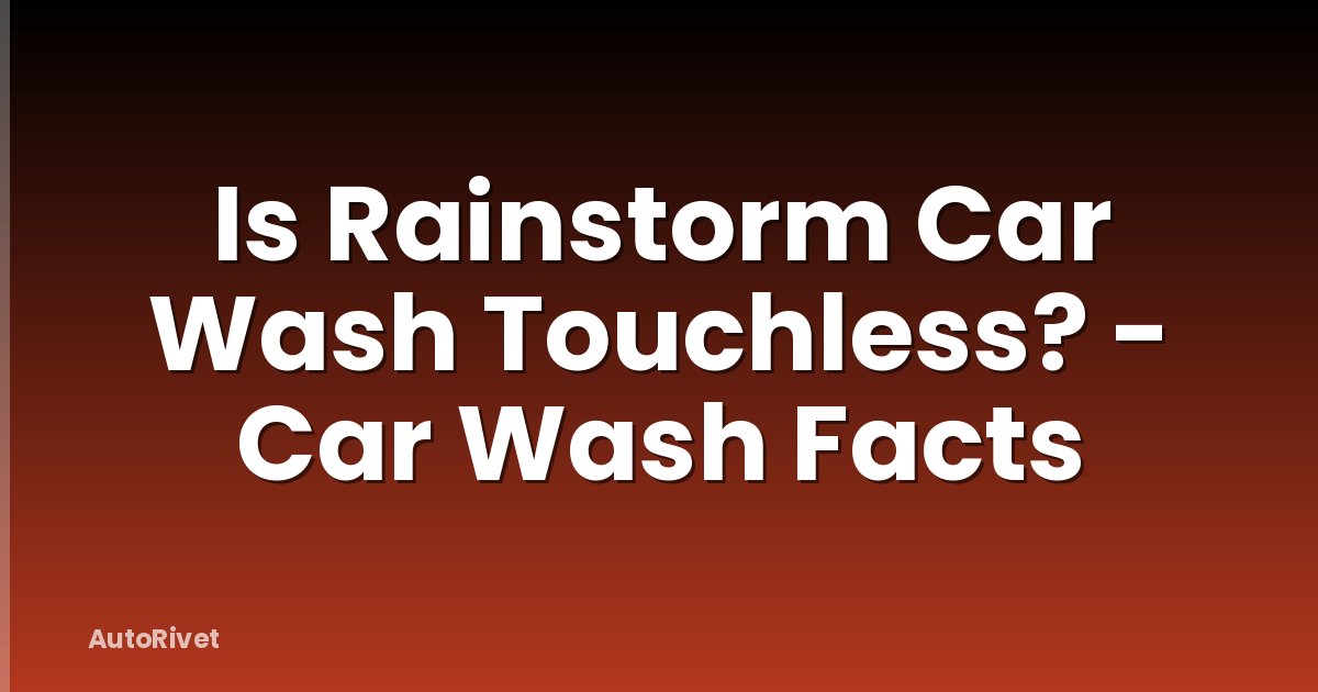 Is Rainstorm Car Wash Touchless? - Car Wash Facts