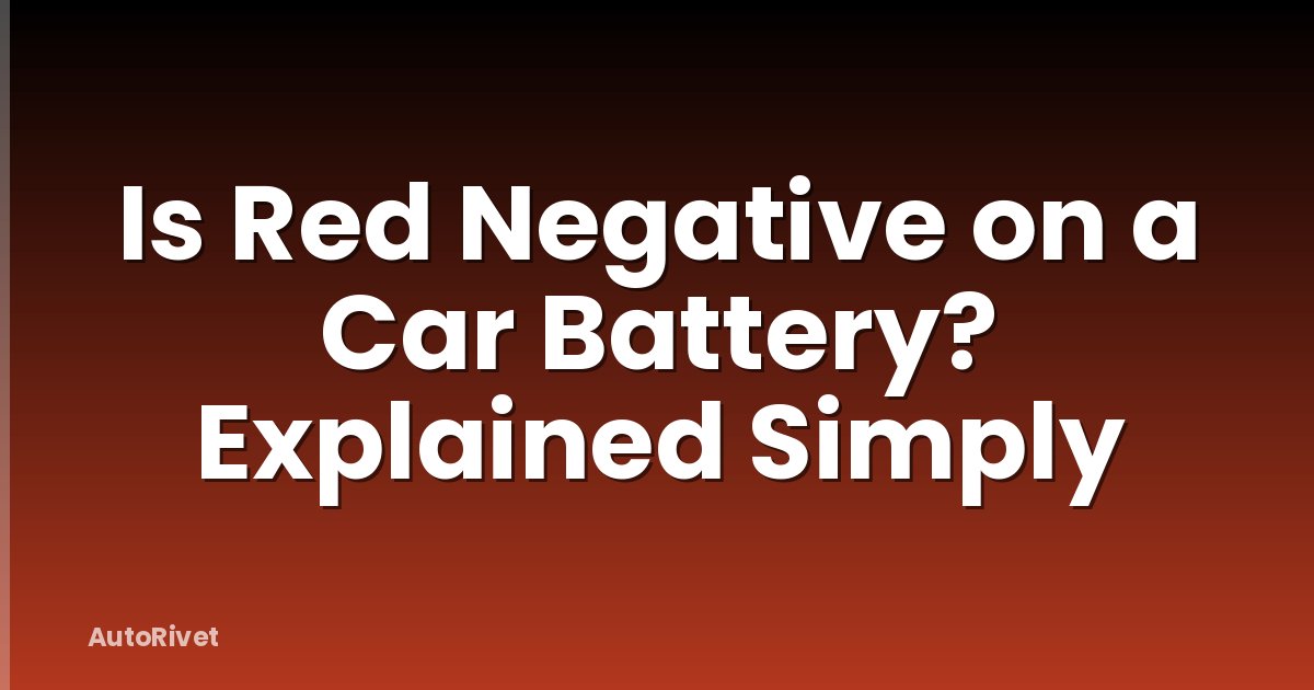 Is Red Negative on a Car Battery? Explained Simply