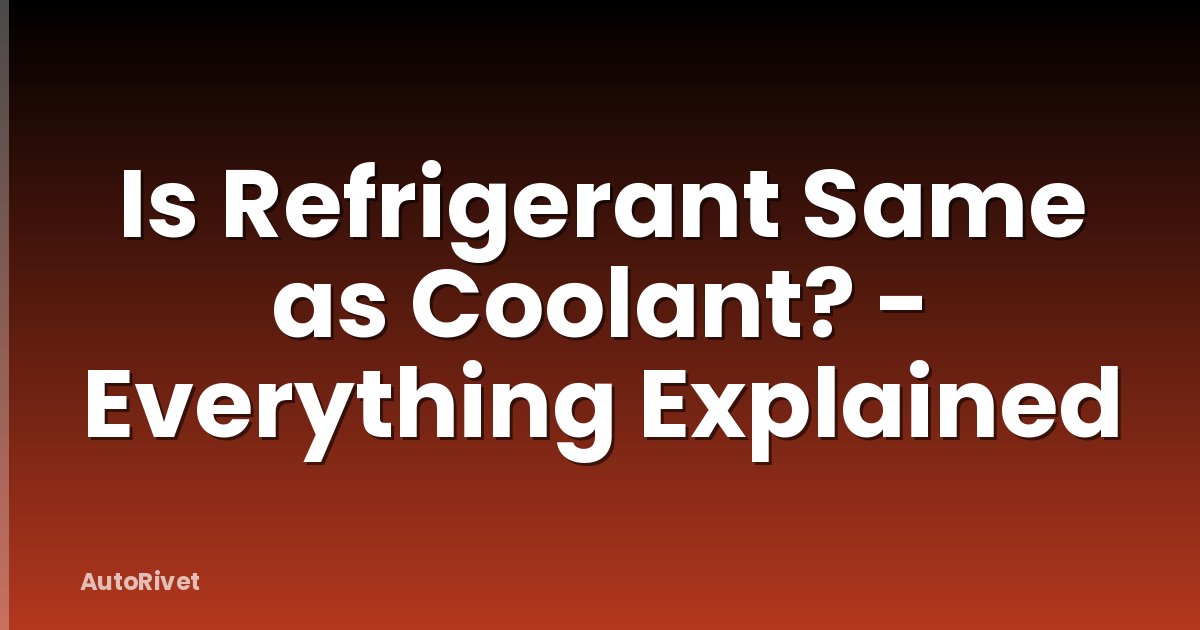 Is Refrigerant Same as Coolant? - Everything Explained