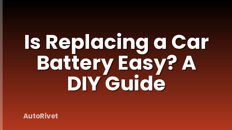 Is Replacing a Car Battery Easy? A DIY Guide