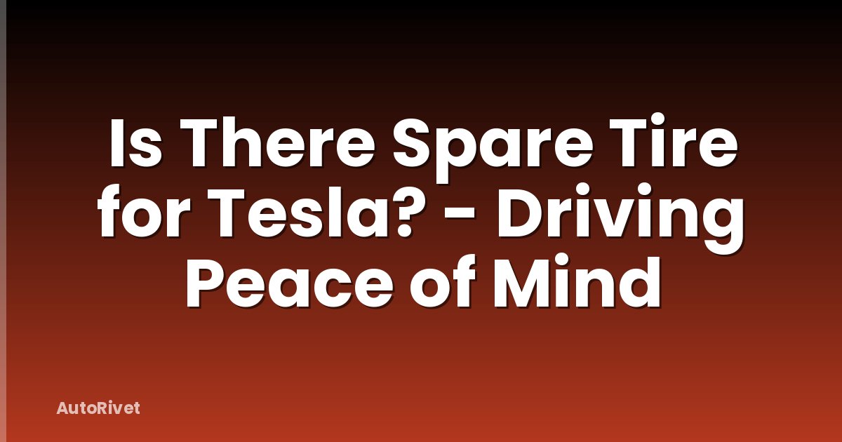 Is There Spare Tire for Tesla? - Driving Peace of Mind