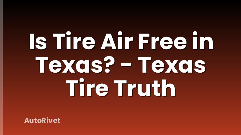 Is Tire Air Free in Texas? - Texas Tire Truth