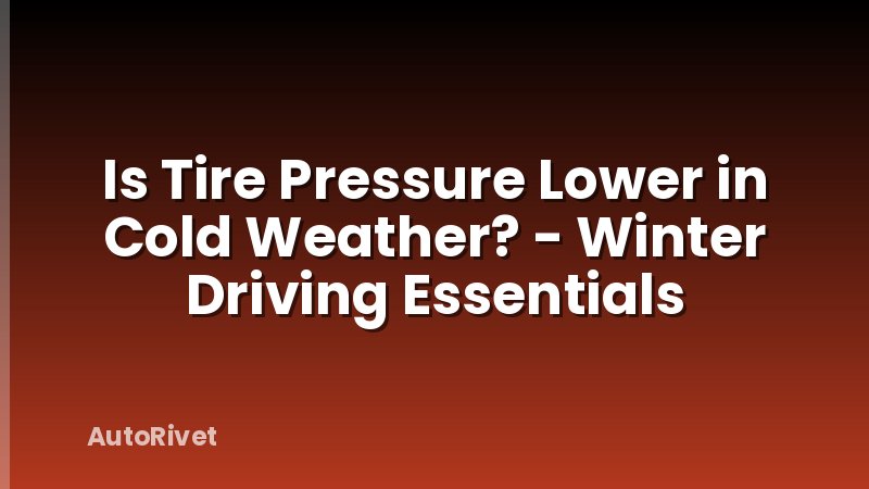 Is Tire Pressure Lower in Cold Weather? - Winter Driving Essentials