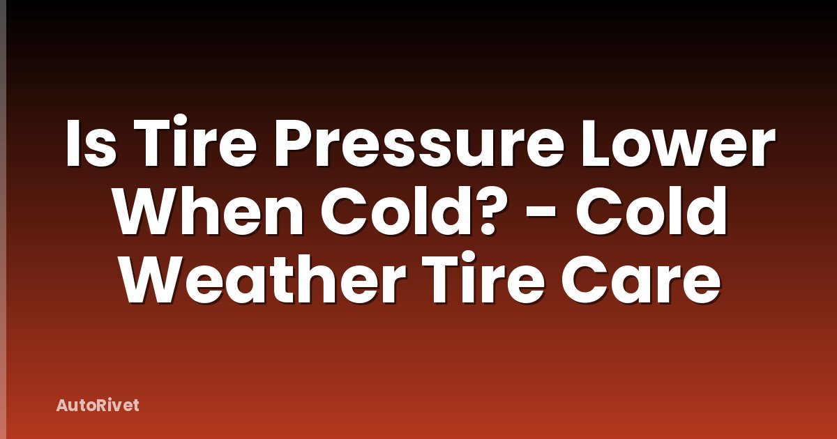 Is Tire Pressure Lower When Cold? - Cold Weather Tire Care