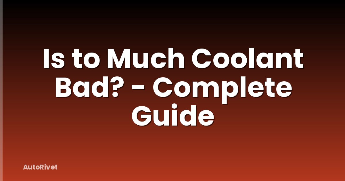 Is to Much Coolant Bad? - Complete Guide
