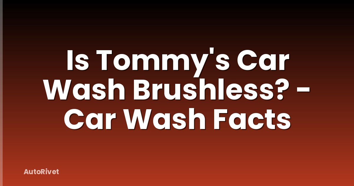 Is Tommy's Car Wash Brushless? - Car Wash Facts