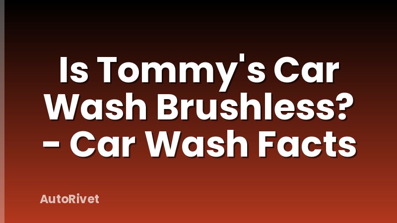 Is Tommy's Car Wash Brushless? - Car Wash Facts