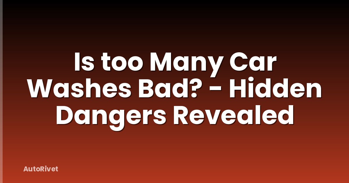 Is too Many Car Washes Bad? - Hidden Dangers Revealed