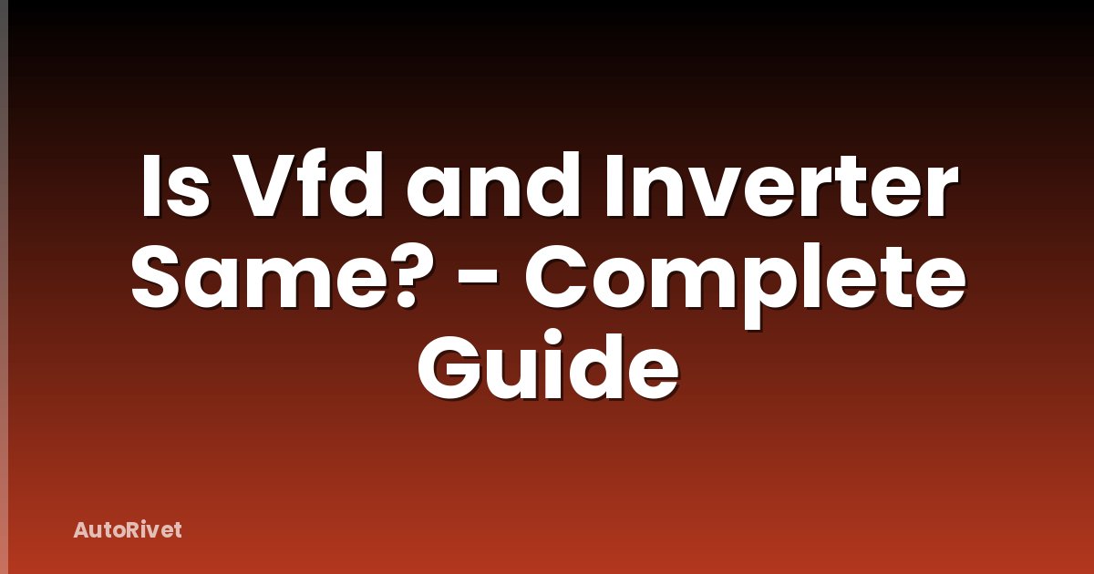 Is Vfd and Inverter Same? - Complete Guide