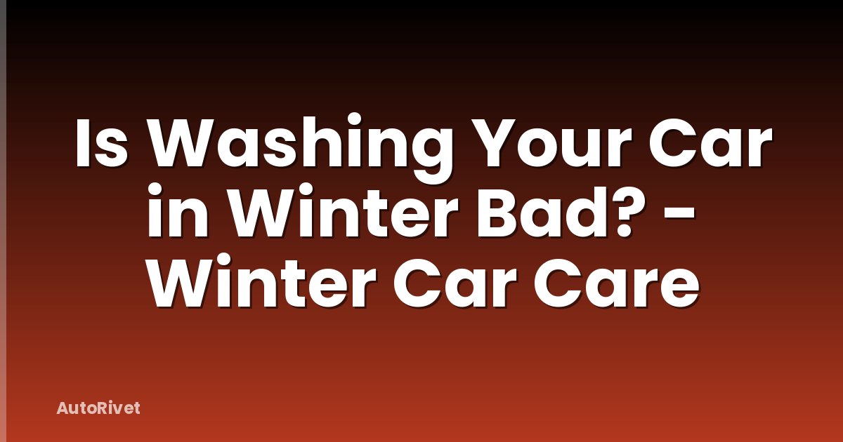 Is Washing Your Car in Winter Bad? - Winter Car Care