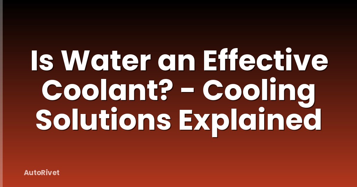 Is Water an Effective Coolant? - Cooling Solutions Explained
