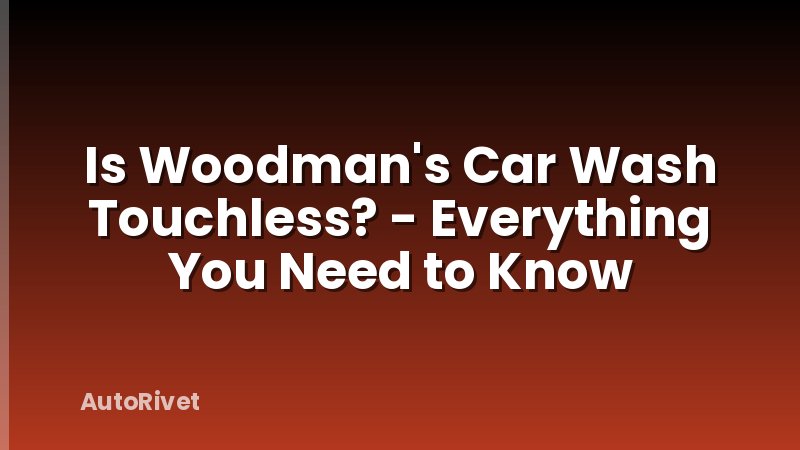 Is Woodman's Car Wash Touchless? - Everything You Need to Know