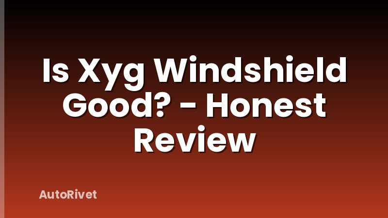 Is Xyg Windshield Good? - Honest Review