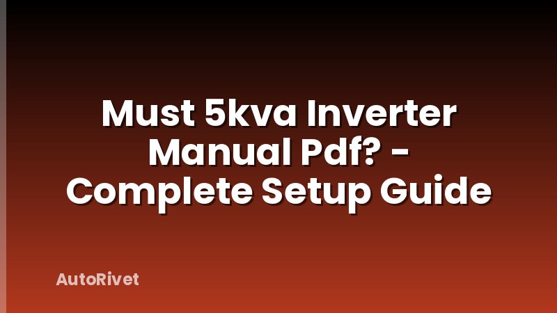 Must 5kva Inverter Manual Pdf? - Complete Setup Guide