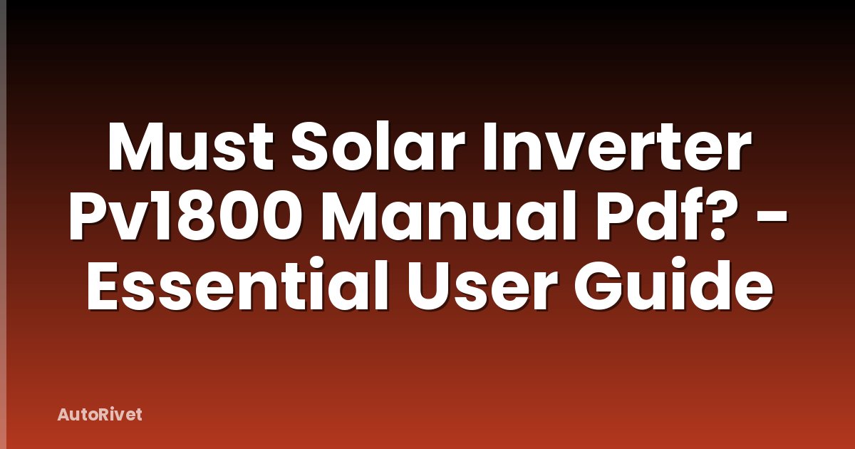 Must Solar Inverter Pv1800 Manual Pdf? - Essential User Guide