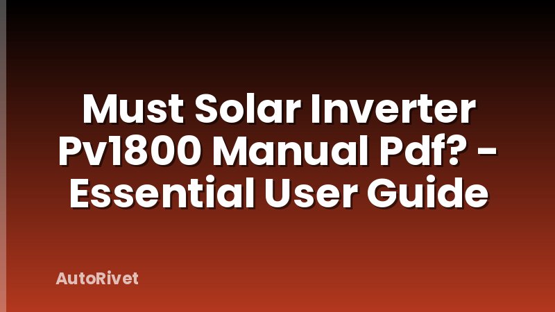 Must Solar Inverter Pv1800 Manual Pdf? - Essential User Guide