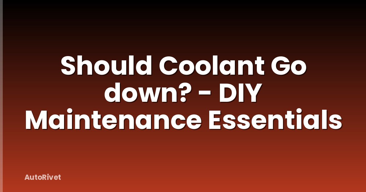 Should Coolant Go down? - DIY Maintenance Essentials